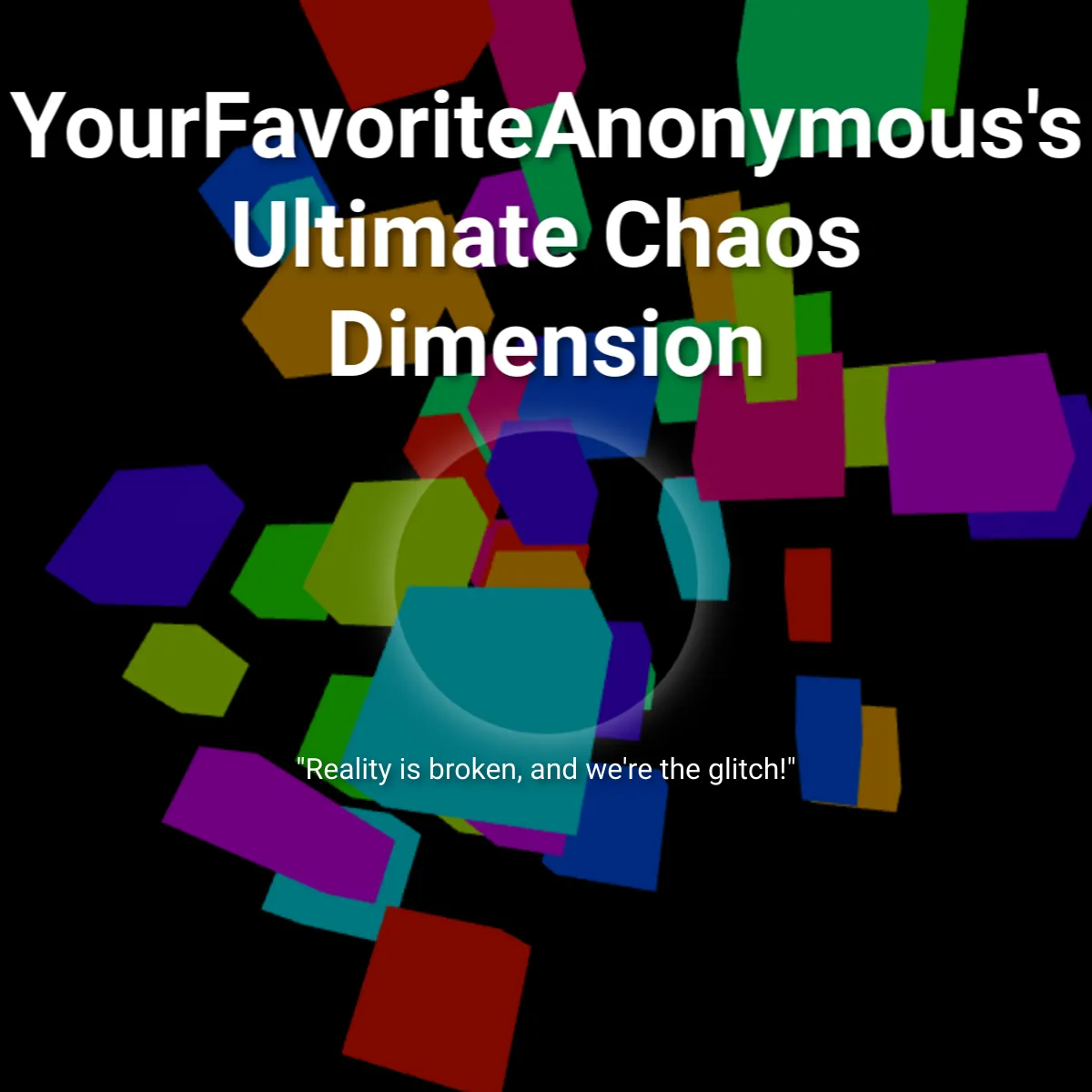 WebSim - YourFavoriteAnonymous's Ultimate Chaos Dimension