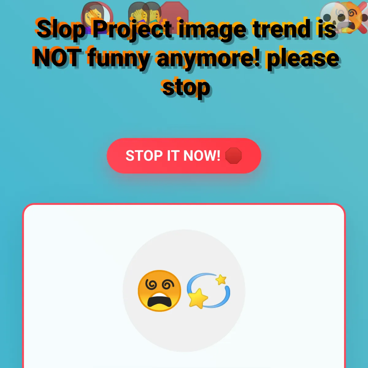 Slop Project image trend is NOT funny anymore! please stop