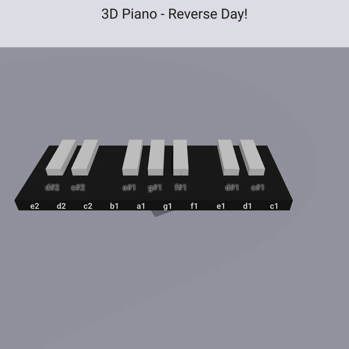 3D Piano - Reverse Day!