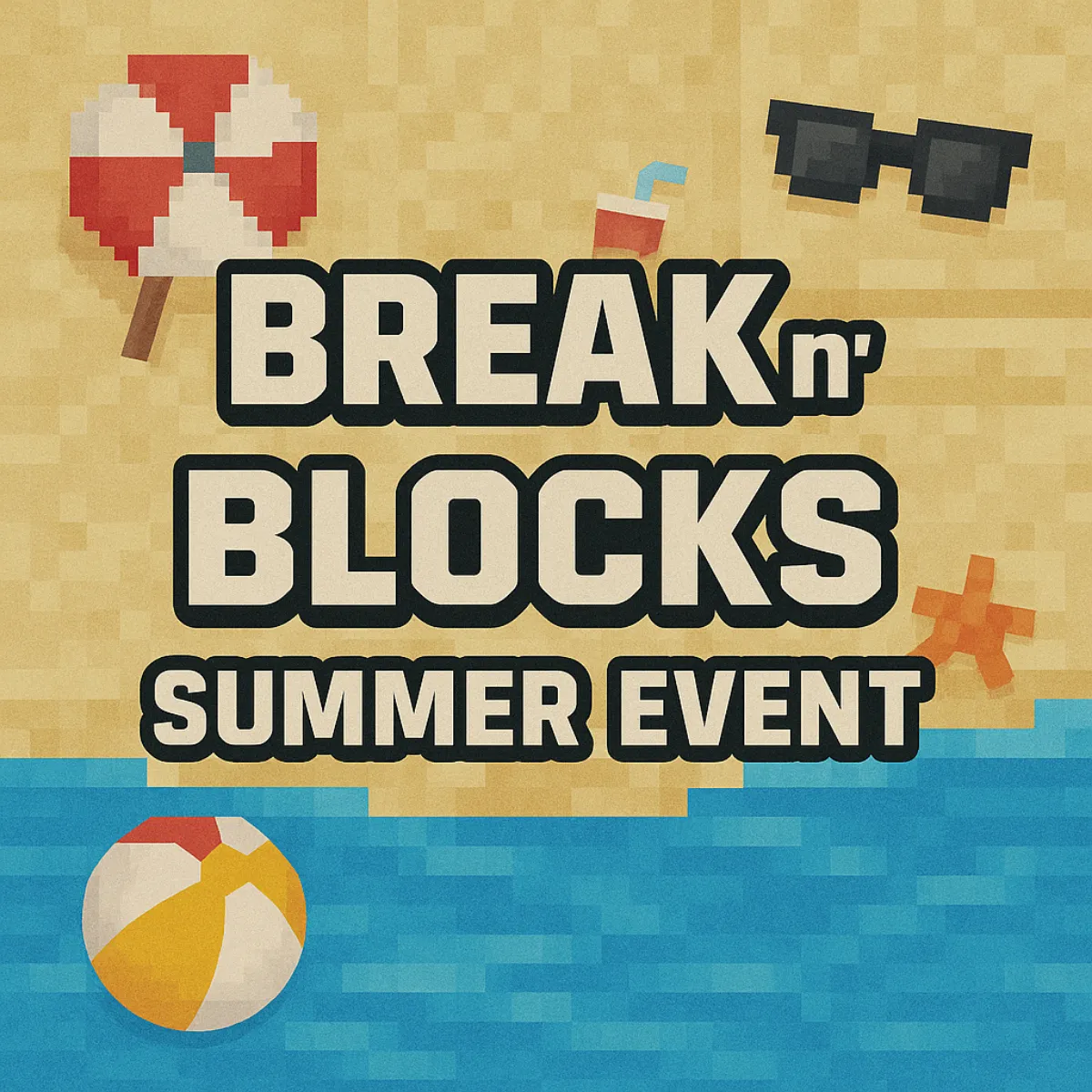 Break n' Blocks [SUMMER EVENT]