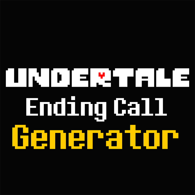 Undertale Ending Call Generator