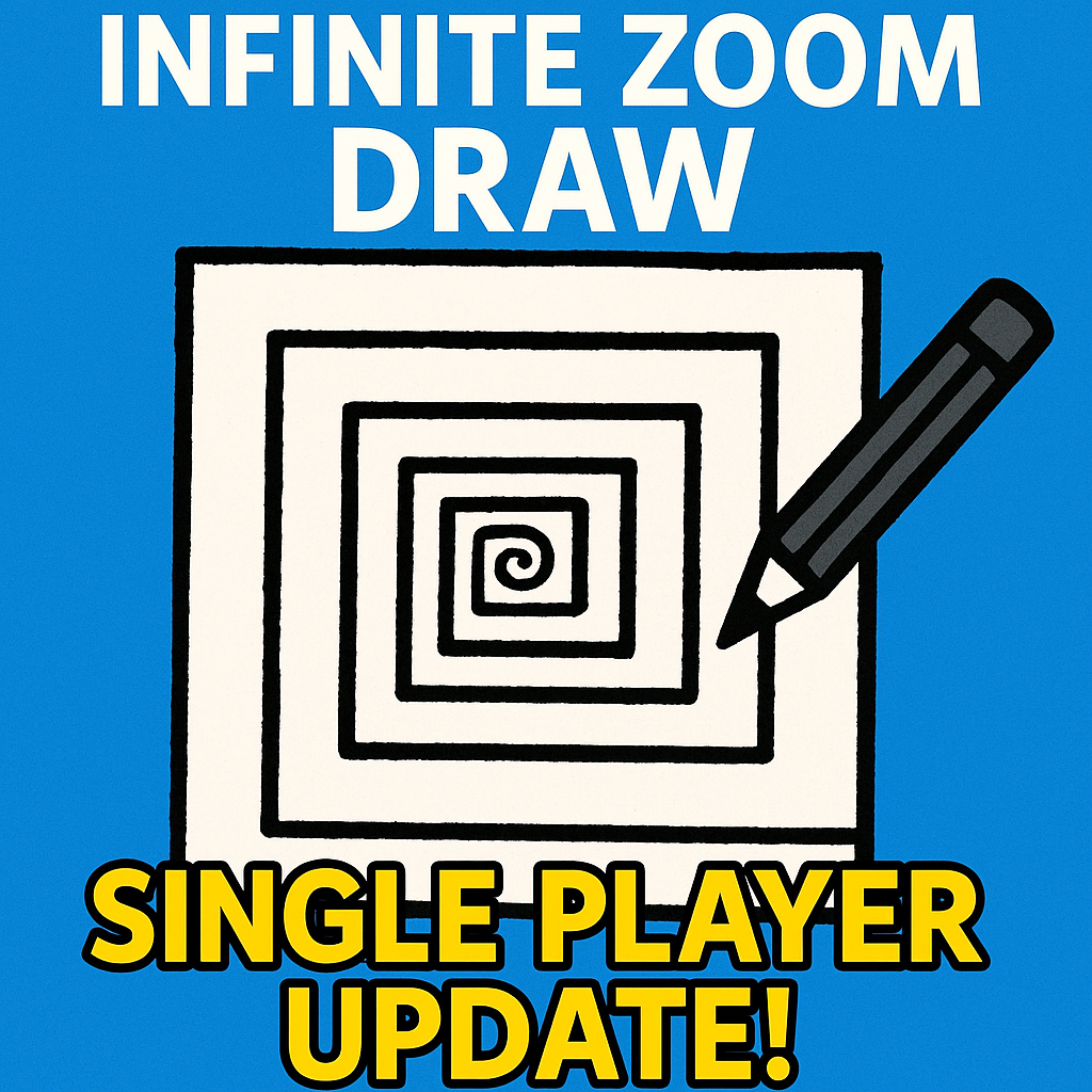 Infinite Zoom Draw (SINGLE PLAYER UPDATE!)