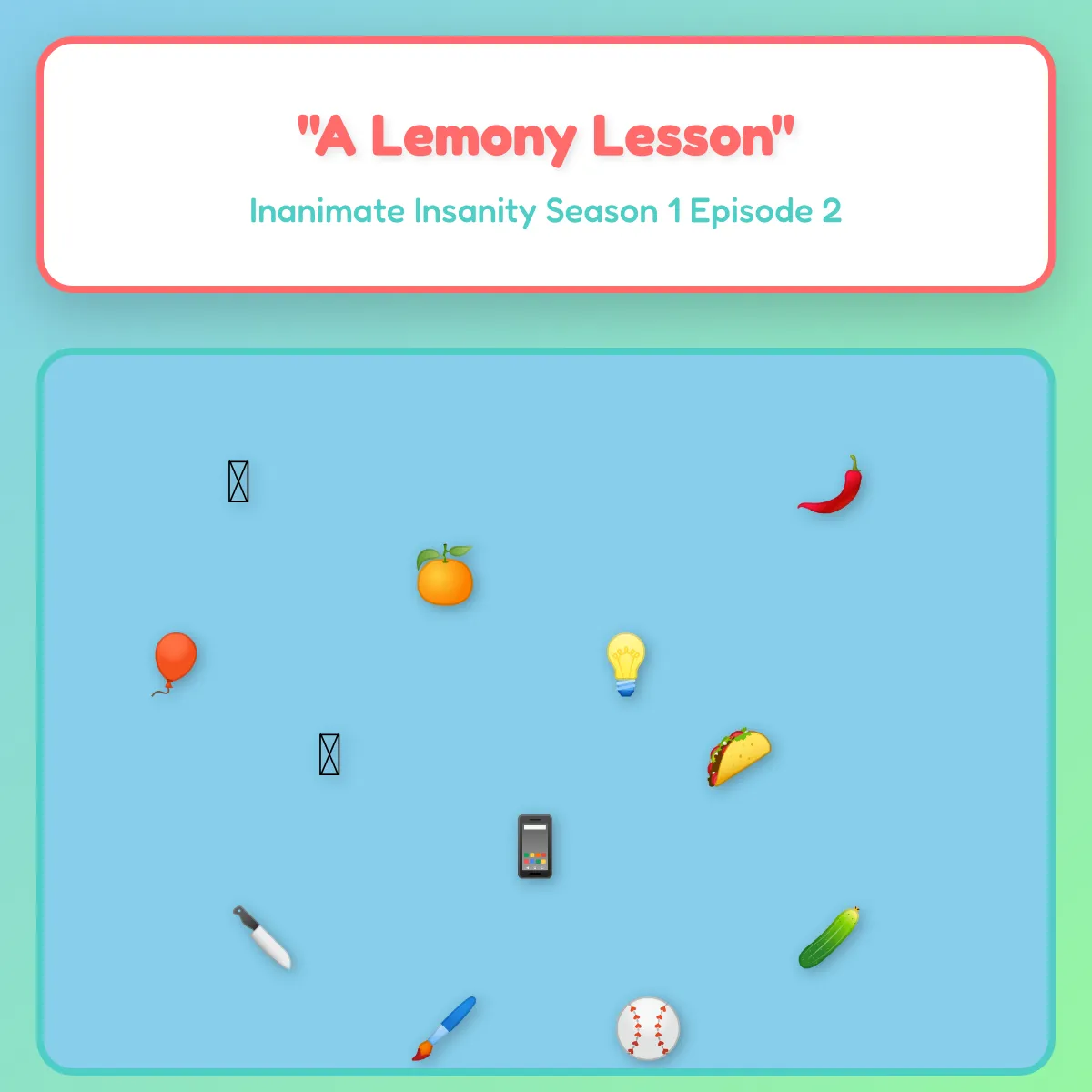 A Lemony Lesson - Inanimate Insanity S1E2