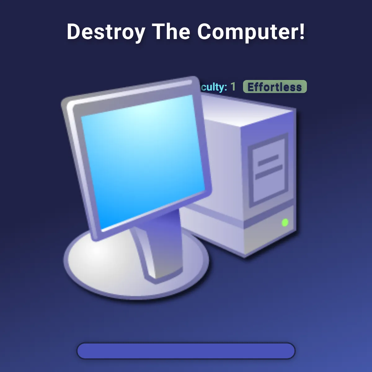 Destroy The Computer!